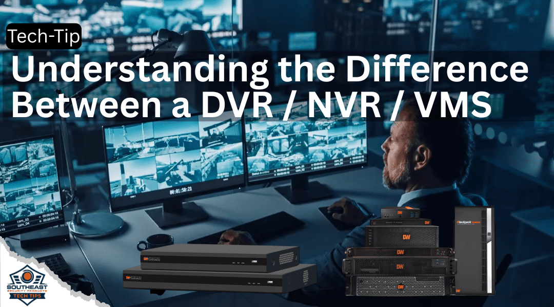 Differences Between a DVR, NVR and a VMS